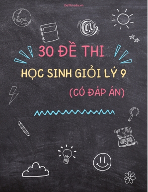 Bộ 30 Đề thi học sinh giỏi Lý 9 (Có đáp án)